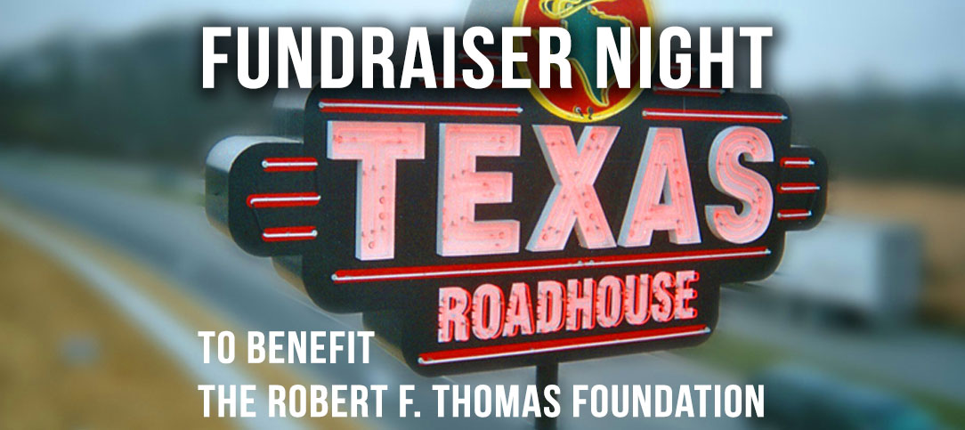 Fundraising Night @ Texas Roadhouse for The Robert F. Thomas Foundation