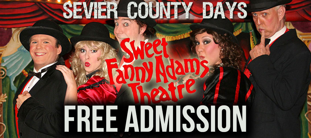 FREE ADMISSION – Sevier County Days at Sweet Fanny Adams Theatre