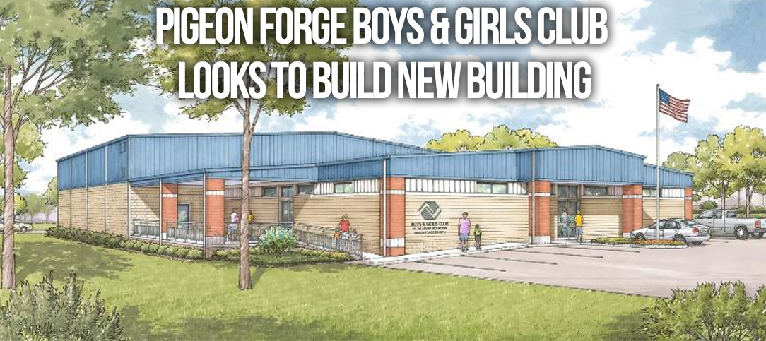Pigeon Forge Boys & Girls club looks to build new building
