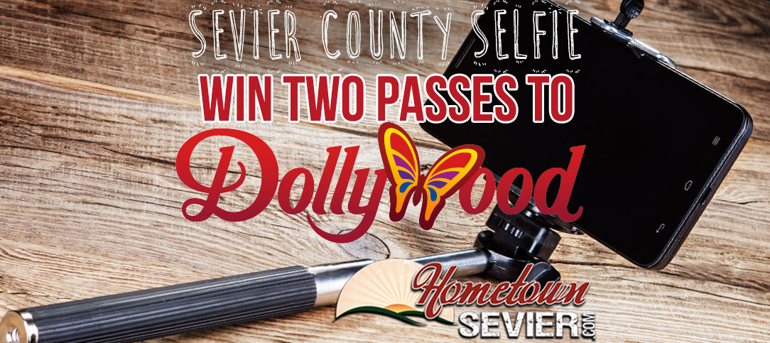 Win 2 Tickets To Dollywood With Your Sevier County Selfie