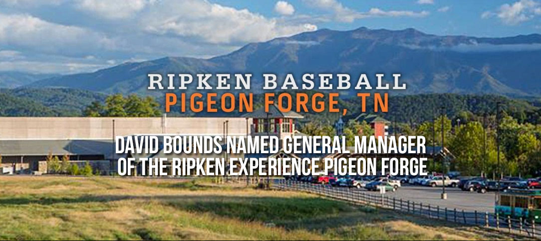 Ripken Baseball Names David Bounds as General Manager of The Ripken Experience Pigeon Forge