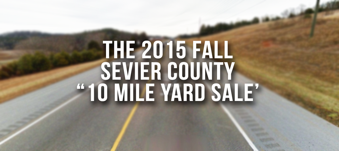 The Fall Sevier County “10 Mile Yard Sale” – Saturday October 17th 7AM – 3PM